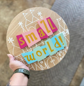 Small World Round Sign